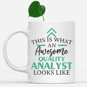 white-mug-Funny-Quality-Analyst-Mug-This-Is-What-An-Awesome-Quality-Analyst-Looks-Like-902470