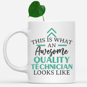 white-mug-Funny-Quality-Technician-Mug-This-Is-What-An-Awesome-Quality-Technician-Looks-Like-902479