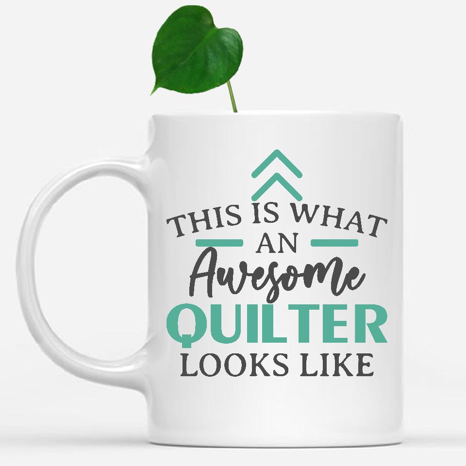 white-mug-Funny-Quilter-Mug-This-Is-What-An-Awesome-Quilter-Looks-Like-602277