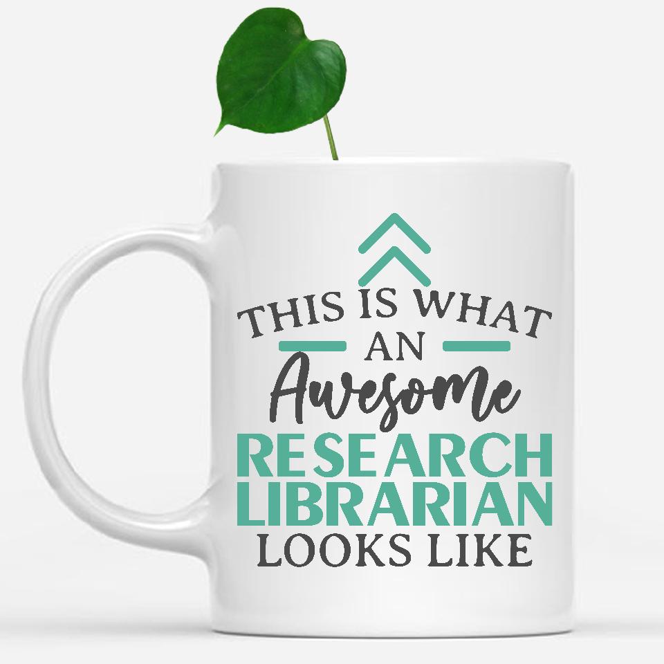 white-mug-Funny-Research-Librarian-Mug-This-Is-What-An-Awesome-Research-Librarian-Looks-Like-602385