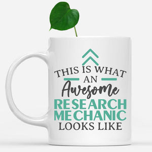 white-mug-Funny-Research-Mechanic-Mug-This-Is-What-An-Awesome-Research-Mechanic-Looks-Like-602386