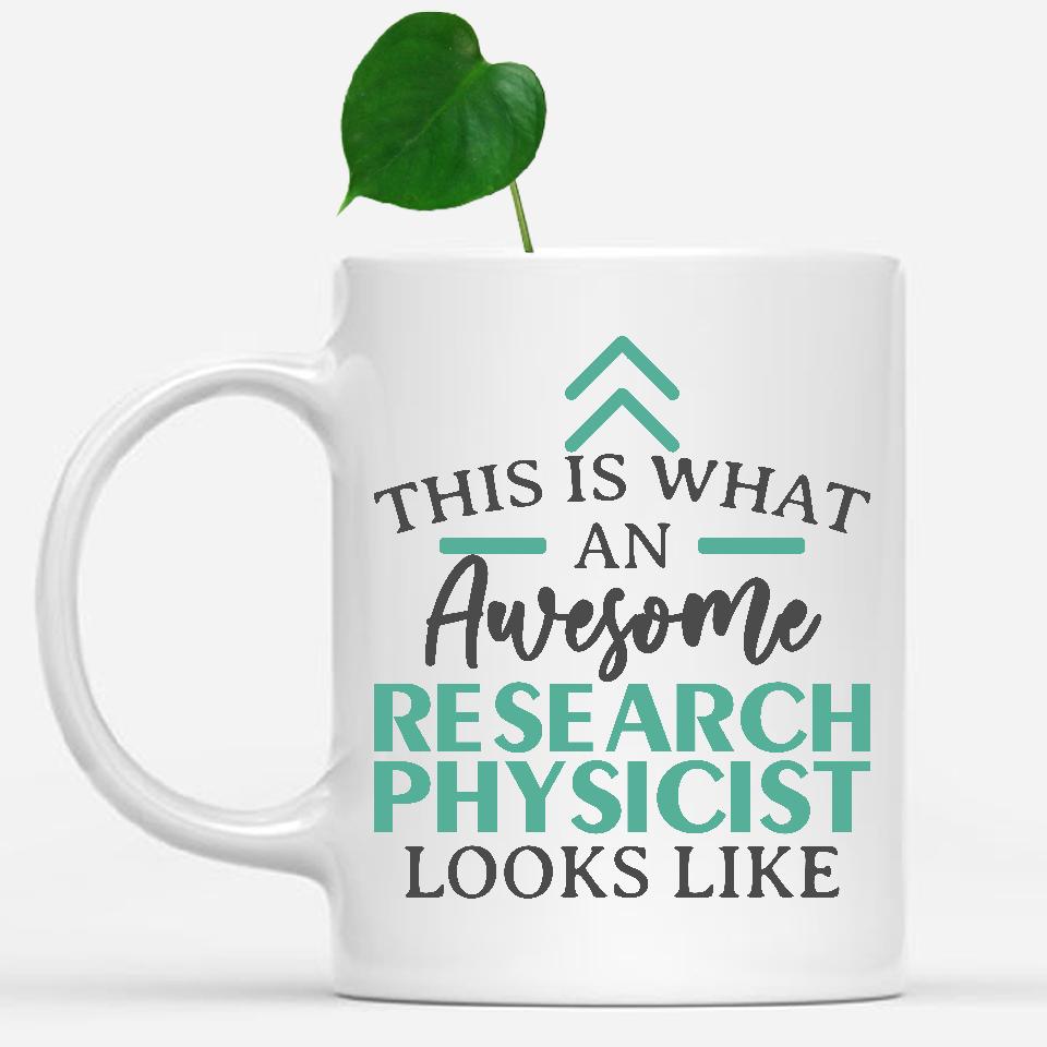 white-mug-Funny-Research-Physicist-Mug-This-Is-What-An-Awesome-Research-Physicist-Looks-Like-602387