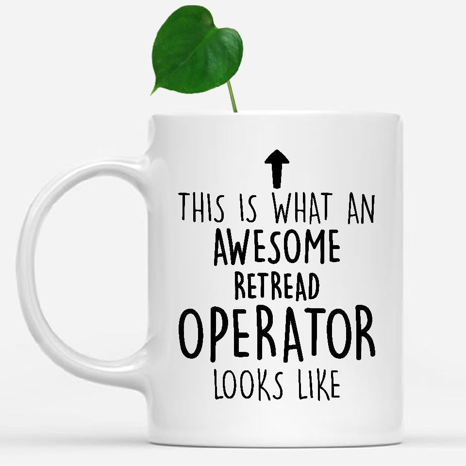 white-mug-Funny-Retread-Operator-Mug,-Going-Away-Gifts,-Birthday-Gift-For-Coworkers-502413