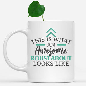 white-mug-Funny-Roustabout-Mug-This-Is-What-An-Awesome-Roustabout-Looks-Like-902664