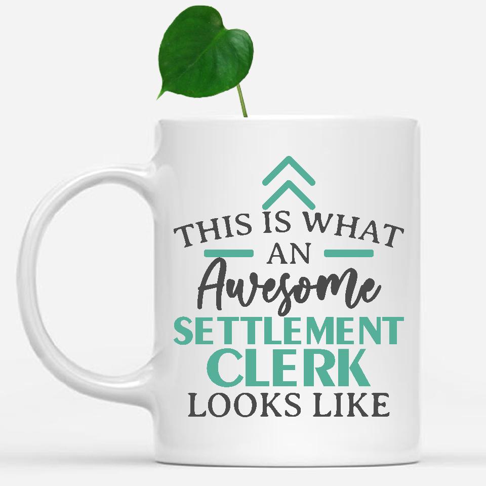 white-mug-Funny-Settlement-Clerk-Mug-This-Is-What-An-Awesome-Settlement-Clerk-Looks-Like-602536