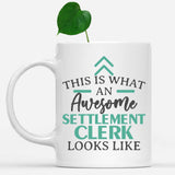 white-mug-Funny-Settlement-Clerk-Mug-This-Is-What-An-Awesome-Settlement-Clerk-Looks-Like-602536