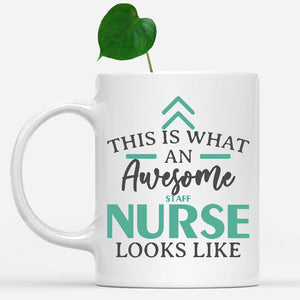 white-mug-Funny-Staff-Nurse-Mug-This-Is-What-An-Awesome-Staff-Nurse-Looks-Like-902905