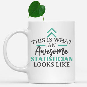 white-mug-Funny-Statistician-Mug-This-Is-What-An-Awesome-Statistician-Looks-Like-902920