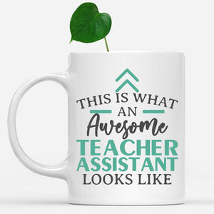 white-mug-Funny-Teacher-Assistant-Mug-This-Is-What-An-Awesome-Teacher-Assistant-Looks-Like-903033