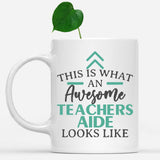 white-mug-Funny-Teachers-Aide-Mug-This-Is-What-An-Awesome-Teachers-Aide-Looks-Like-903034