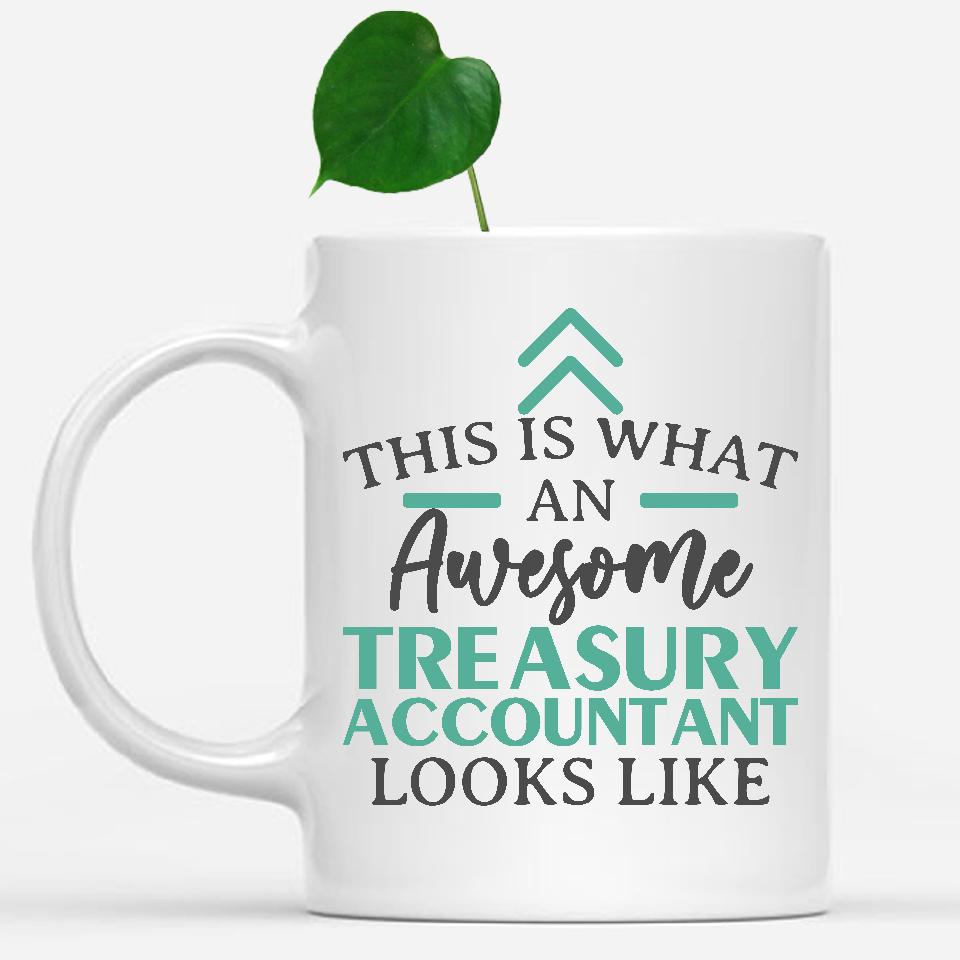 white-mug-Funny-Treasury-Accountant-Mug-This-Is-What-An-Awesome-Treasury-Accountant-Looks-Like-903186