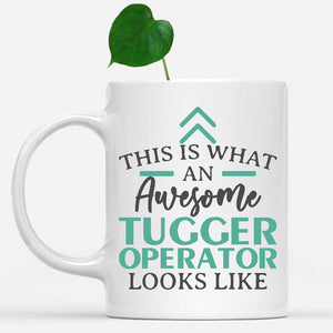 white-mug-Funny-Tugger-Operator-Mug-This-Is-What-An-Awesome-Tugger-Operator-Looks-Like-602859