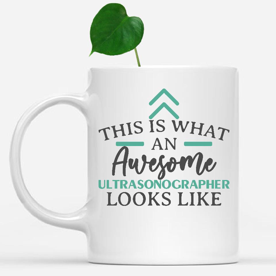 white-mug-Funny-Ultrasonographer-Mug-This-Is-What-An-Awesome-Ultrasonographer-Looks-Like-903199