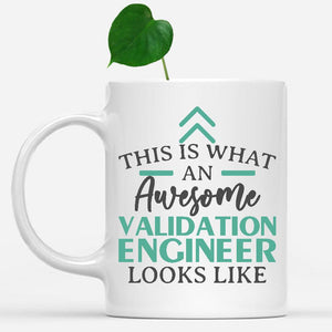 white-mug-Funny-Validation-Engineer-Mug-This-Is-What-An-Awesome-Validation-Engineer-Looks-Like-903233
