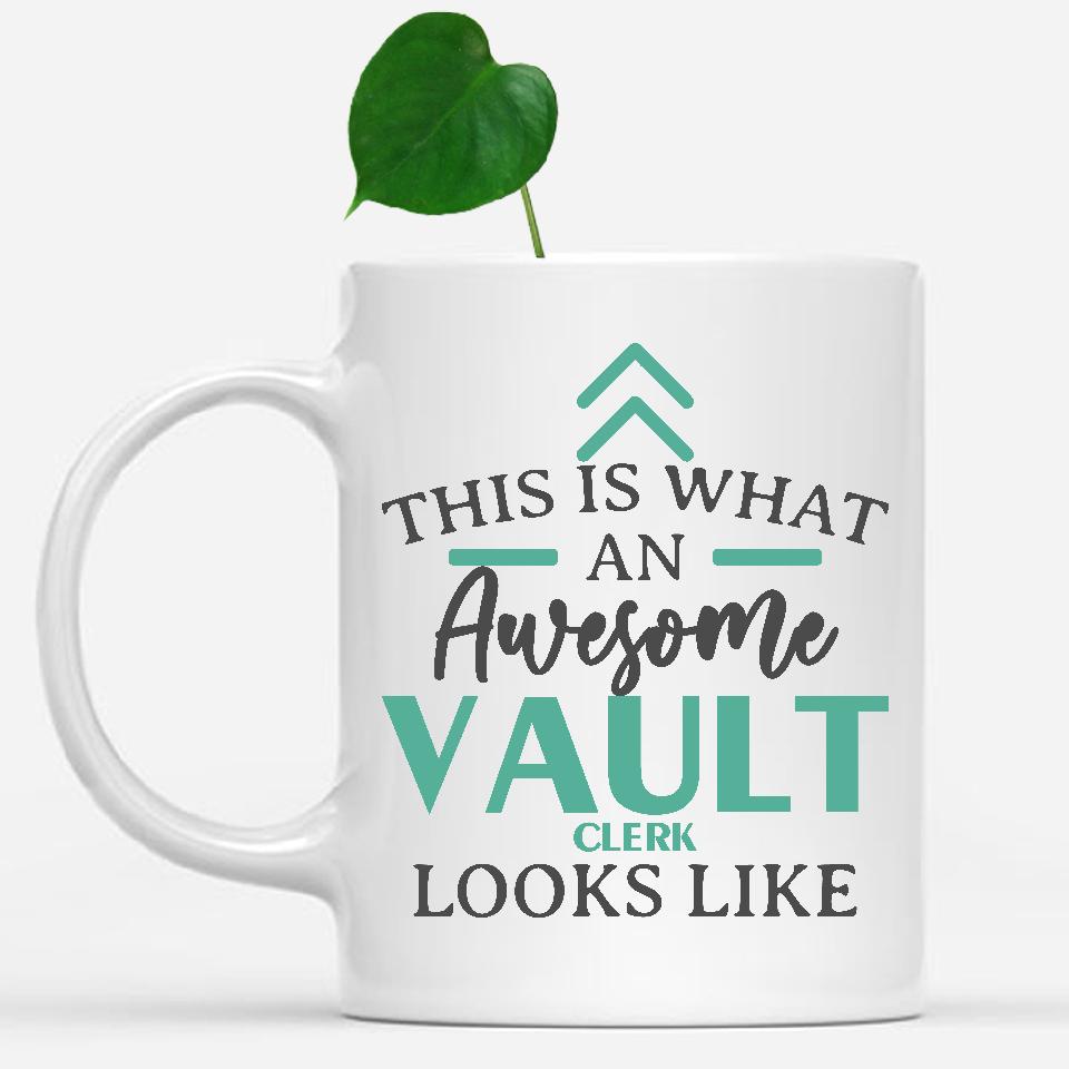 white-mug-Funny-Vault-Clerk-Mug-This-Is-What-An-Awesome-Vault-Clerk-Looks-Like-602894