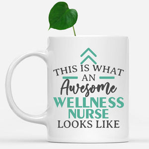 white-mug-Funny-Wellness-Nurse-Mug-This-Is-What-An-Awesome-Wellness-Nurse-Looks-Like-903342